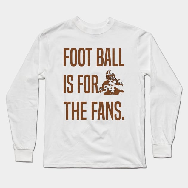 Football Is for the Fans American Football Lovers Long Sleeve T-Shirt by Best1ne